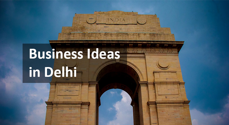 business ideas in delhi