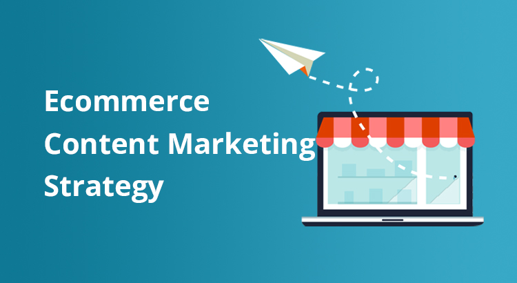 ecommerce content marketing strategy