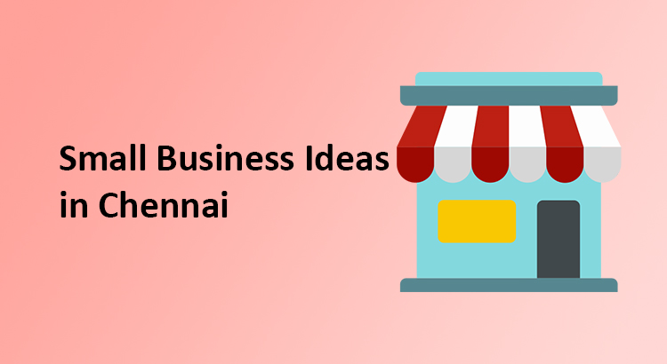 small business ideas in chennai