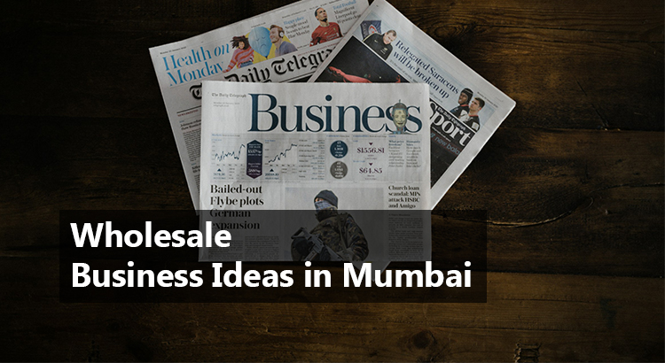 wholesale business ideas in mumbai