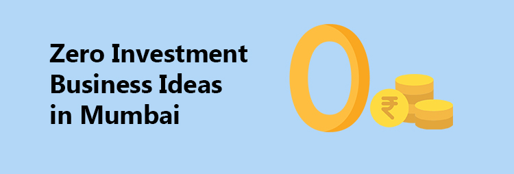 zero investment business ideas in mumbai